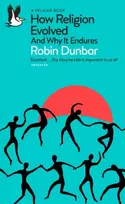 KNYGA Robin Dunbar How Religion Evolved, And Why It Endures