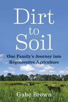 KNYGA Gabe Brown Dirt to Soil, One Family’s Journey into Regenerative Agriculture