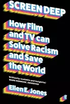 KNYGA Ellen E Jones Screen Deep, How filmas and TV can solve racism and save the world