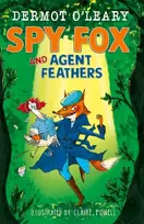 KNYGA Dermot Oleary Spy Fox and Agent Feathers, A laugh-out-loud action-adventure story