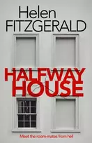 KNYGA Helen Fitzgerald Halfway House, The nerve-shatteringly tense, searingly funny new thriller from the author of Netflix hit, THE CRY