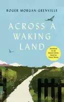KNYGA Roger Morgan Grenville Across a Waking Land, A 1,000-Mile Walk Through a British Spring