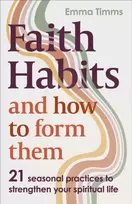 KNYGA Emma Timms Faith Habits and How To Form Them, 21 seasonal practices to strengthen your spiritual life