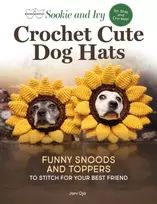 KNYGA Jani Oja Sookie and Ivy Crochet Cute Dog Hats, Funny Snoods and Toppers to Stitch for Your Best Friend