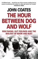 KNYGA John Coates Hour Between Dog and Wolf, Risk-Taking, Gut Feelings and the Biology of Boom and Bust