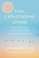 KNYGA Jon Kabat Zinn Full Catastrophe Living, Revised Edition, How to cope with stress, pain and illness using mindfulness meditation