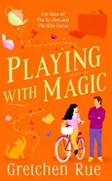 KNYGA Gretchen Rue Playing with Magic, The brand-new for 2024 witchy rom-com with a murder mystery twist