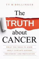 KNYGA Ty M Bollinger Truth about Cancer, What You Need to Know about Cancer's History, Treatment and Prevention