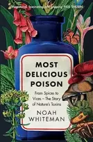 KNYGA Noah Whiteman Most Delicious Poison, From Spices to Vices – The Story of Nature’s Toxins