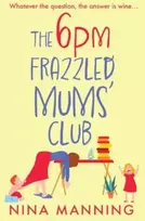 KNYGA 6pm Frazzled Mums' Club, A BRAND NEW laugh-out-loud, relatable read from bestseller Nina Manning