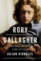 KNYGA Julian Vignoles Rory Gallagher, The Man Behind the Guitar