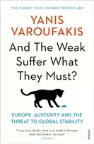 KNYGA Yanis Varoufakis And the Weak Suffer What They Must?, Europe, Austerity and the Threat to Global Stability