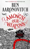 KNYGA Ben Aaronovitch Amongst Our Weapons, Book 9 in the #1 bestselling Rivers of London series