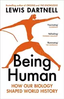 KNYGA Lewis Dartnell Being Human, How our biology shaped world history