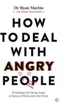 KNYGA Ryan Martin How to Deal with Angry People, 10 Strategies for Facing Anger at Home, at Work and in the Street
