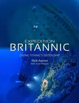 KNYGA Rick Ayrton Expedition Britannic, Diving Titanic's Sister Ship