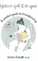 KNYGA Emma Pickett You've Got it in You, A Positive Guide to Breast Feeding