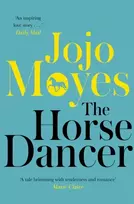 KNYGA Horse Dancer: Discover the heart-warming Jojo Moyes you haven't read yet