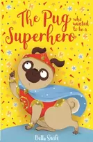 KNYGA Bella Swift Pug who wanted to be a Superhero
