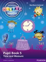 KNYGA Lynda Keith Heinemann Active Maths Northern Ireland - Key Stage 1 - Beyond Number - Pupil Book 5 - Time and Measure