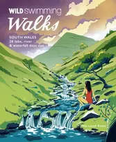KNYGA Nia Lloyd Knott Wild Swimming Walks South Wales, 28 lake, river, waterfall and coastal days out in the Brecon Beacons, Gower and Wye Valley
