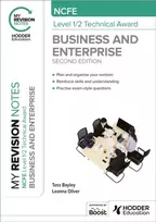 KNYGA Tess Bayley Bayley, Tess; Oliver, Leanna My Revision Notes: NCFE Level 1/2 Technical Award in Business and Enterprise Second Edition