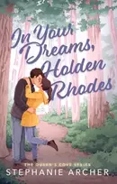 KNYGA Stephanie Archer In Your Dreams, Holden Rhodes, A Spicy Small Town Grumpy Sunshine Romance (The Queen's Cove Series Book 3)