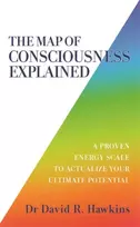 KNYGA David R Hawkins Map of Consciousness Explained, A Proven Energy Scale to Actualize Your Ultimate Potential