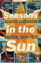 KNYGA Dominic Sandbrook Seasons in the Sun, Britain, 1974-1979