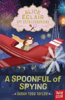 KNYGA Sarah Todd Taylor Alice Eclair, Spy Extraordinaire! A Spoonful of Spying