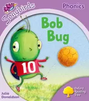 KNYGA Julia Donaldson Oxford Reading Tree Songbirds Phonics: Level 1+: Bob Bug