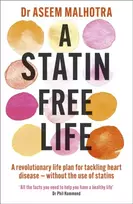 KNYGA Aseem Malhotra Statin-Free Life, A revolutionary life plan for tackling heart disease – without the use of statins