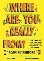 KNYGA Adam Rutherford Where Are You Really From?, Adventure Through Millions of Years of Human History - Winner of The Week Junior Children's Book of the Year: STEM 2024!