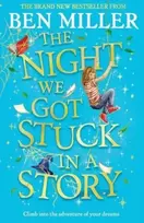 KNYGA Ben Miller Night We Got Stuck in a Story, From the author of smash-hit The Day I Fell Into a Fairytale