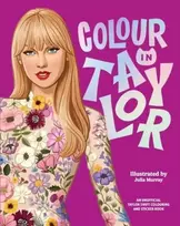 KNYGA Julia Murray Colour In Taylor, A Unofficial Taylor Swift Colouring and Sticker Book