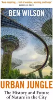 KNYGA Ben Wilson Urban Jungle, The History and Future of Nature in the City