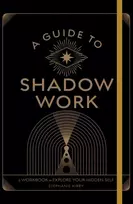 KNYGA Stephanie Kirby Guide to Shadow Work, A Workbook to Explore Your Hidden Self