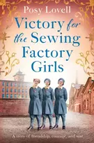 KNYGA Posy Lovell Victory for the Sewing Factory Girls, The BRAND NEW uplifting title in the Sewing Factory Series for 2025