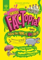 KNYGA Paige Towler Gross FACTopia!, Follow the Trail of 400 Foul Facts [Britannica]