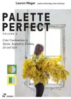 KNYGA Lauren Wager Palette Perfect, Vol. 2: Color Collective's Color Combinations by Season: Inspired by Fashion, Art and Style