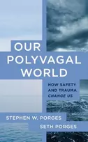 KNYGA Seth Porges Our Polyvagal World, How Safety and Trauma Change Us