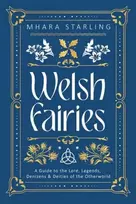 KNYGA Mhara Starling Welsh Fairies, A Guide to the Lore, Legends, Denizens & Deities of the Otherworld
