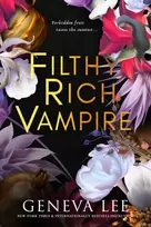 KNYGA Geneva Lee Filthy Rich Vampire, TikTok made me buy it! Twilight meets Gossip Girl in this totally addictive and steamy vampire romance