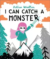 KNYGA Bethan Woollvin I Can Catch a Monster, A story about bravery and kindness