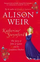 KNYGA Alison Weir Katherine Swynford, The Story of John of Gaunt and His Scandalous Duchess
