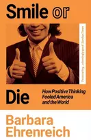 KNYGA Barbara Ehrenreich Smile Or Die, How Positive Thinking Fooled America and the World