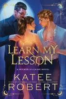KNYGA Katee Robert Learn My Lesson, A Dark Enemies to Lovers Romance Based on Greek Mythology (Wicked Villains Book 2)