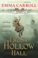 KNYGA Emma Carroll Frost Hollow Hall, 'The Queen of Historical Fiction at her finest.' Guardian