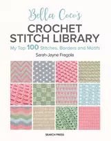 KNYGA Sarah Jayne Fragola Bella Coco's Crochet Stitch Library, My Top 100 Stitches, Borders and Motifs