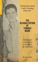 KNYGA Tom Crites Rehabilitation of Thomas Mark, The tragic true story of alcohol, art and loss